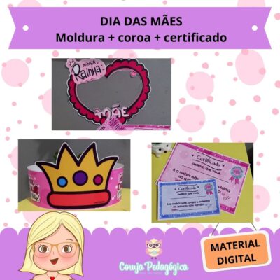 Coroa + moldura + certificado - Dia das Mães